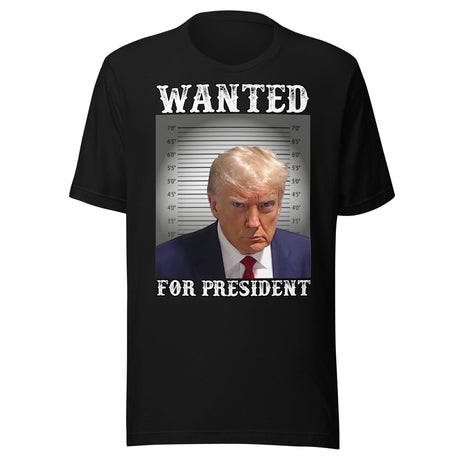 Trump Wanted For President Shirt