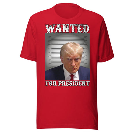 Trump Wanted For President Shirt