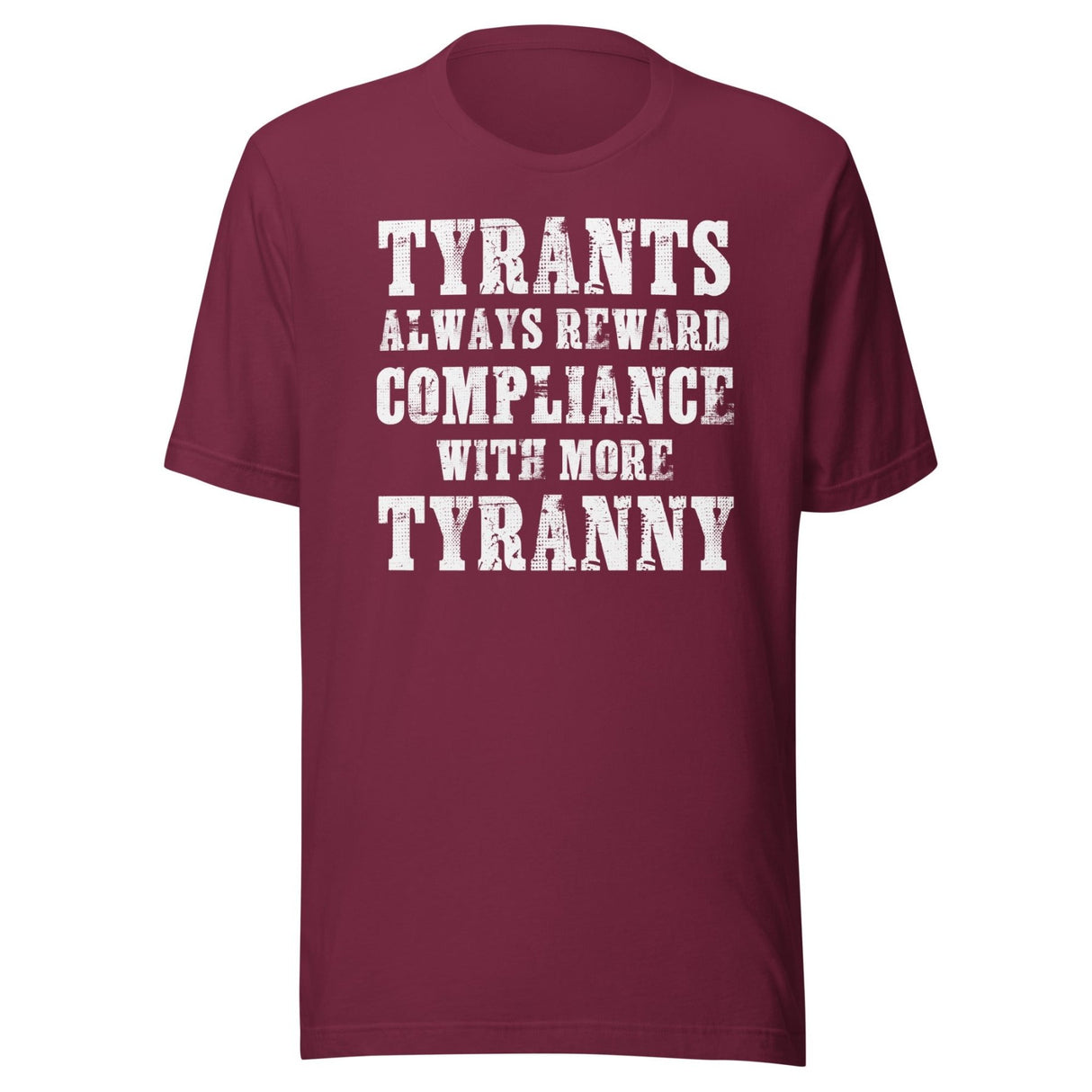 Tyrants Reward Compliance With More Tyranny Shirt