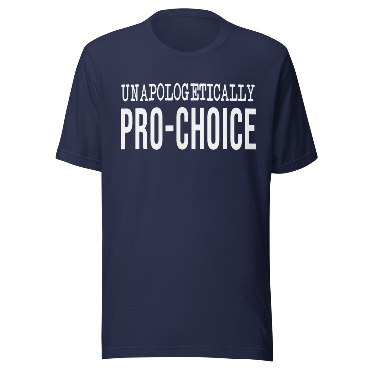 Unapologetically Pro - Choice Shirt