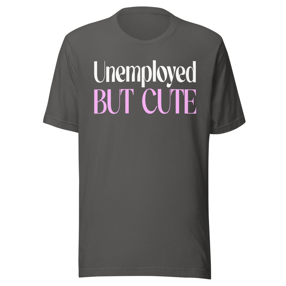 Unemployed But Cute Shirt