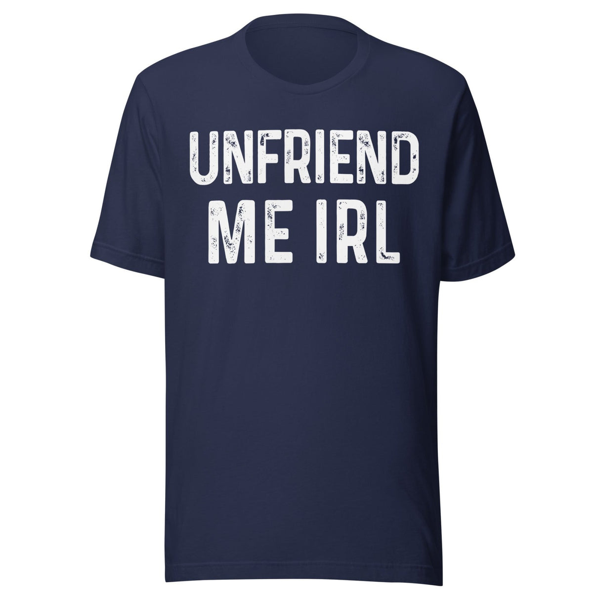 Unfriend Me In Real Life Shirt