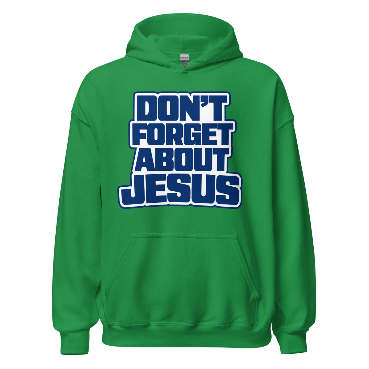 Green Gildan pullover hoodie with a front pouch pocket and stacked navy-blue lettering outlined in white reading “DON’T FORGET ABOUT JESUS.”