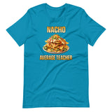 Nacho Average Teacher Shirt