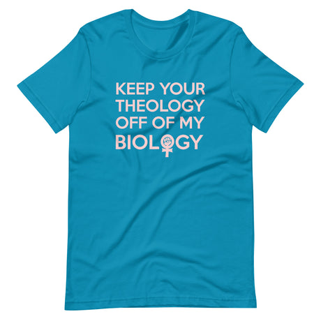 Keep Your Theology Off Of My Biology Shirt
