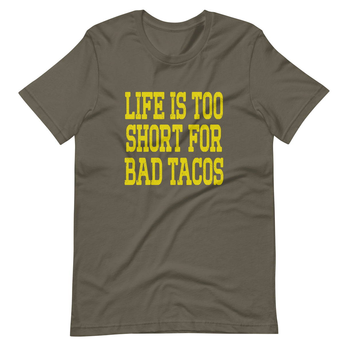 Life Is Too Short For Bad Tacos Shirt