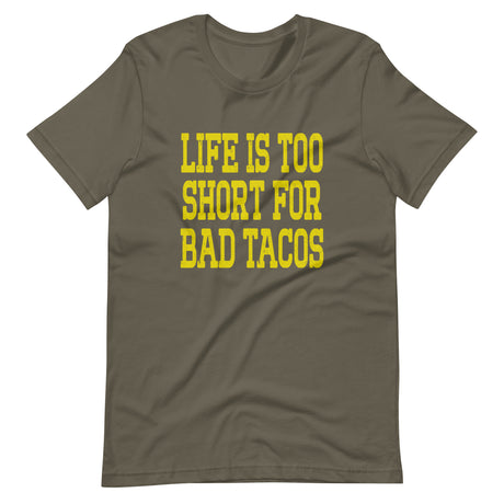 Life Is Too Short For Bad Tacos Shirt