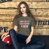 Sorry I'm Late I Was Fighting A Bear Women's Shirt