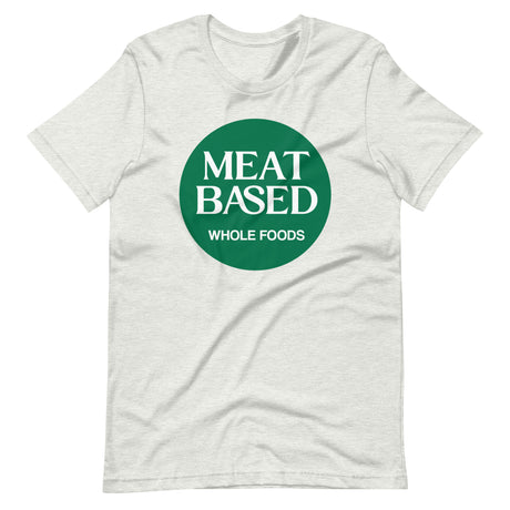 Meat Based Whole Foods Shirt