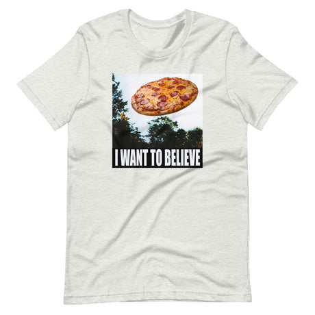 I Want To Believe Pizza Shirt