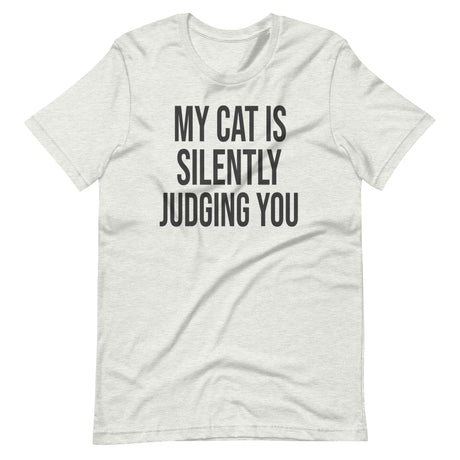 My Cat Is Silently Judging You Shirt