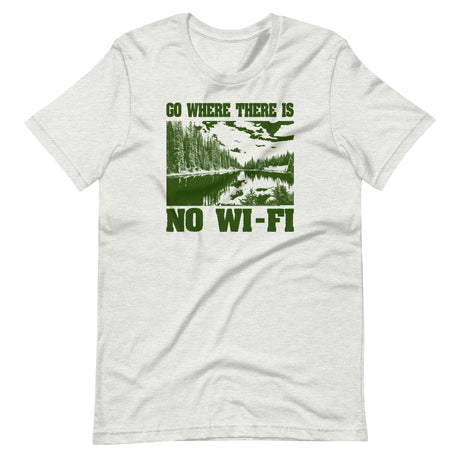 Go Where There is No Wi-Fi Shirt