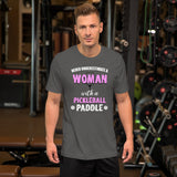 Never Underestimate a Woman With a Pickleball Paddle Shirt
