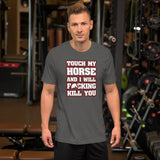 Touch My Horse and I Will Kill You Men's Shirt