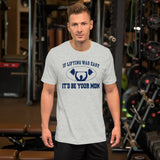 If Lifting Was Easy It'd Be Your Mom Men's Shirt