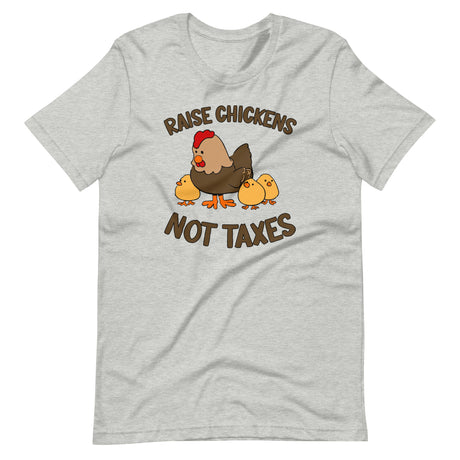 Raise Chickens Not Taxes Shirt