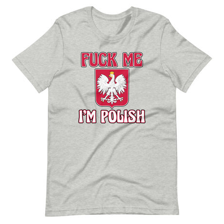 Fuck Me I'm Polish Shirt