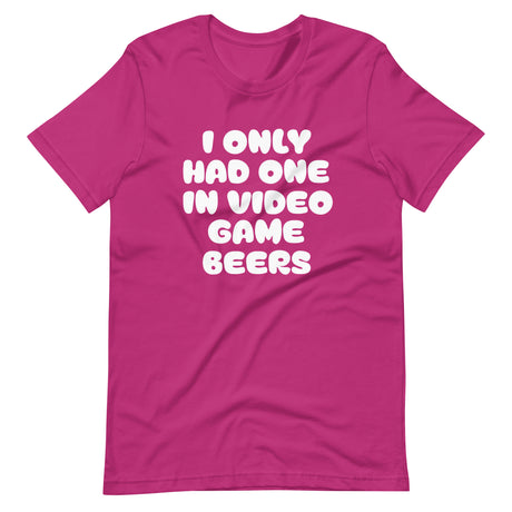 I Only Had One In Video Game Beers Shirt
