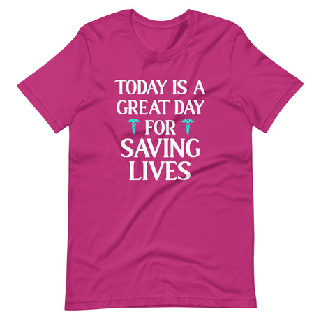 Today is A Great Day For Saving Lives Shirt