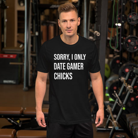 Sorry I Only Date Gamer Chicks Men's Shirt