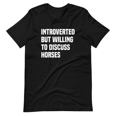 Introverted But Willing To Discuss Horses Shirt