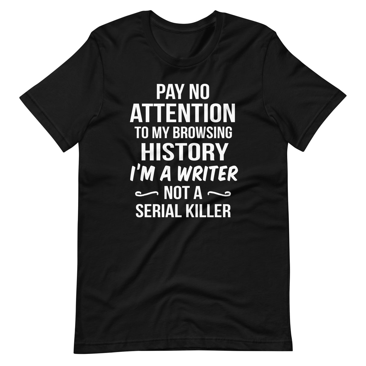 I'm a Writer Not a Serial Killer Shirt