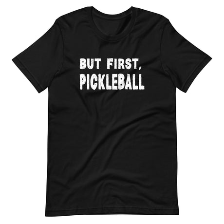 But First Pickleball Shirt