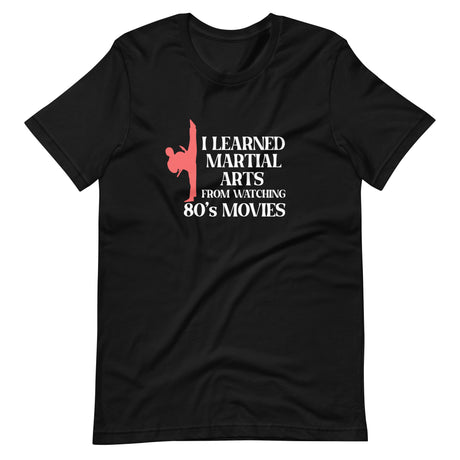 I Learned Martial Arts From Watching 80s Movies Shirt