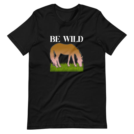 Be Wild Horse Shirt