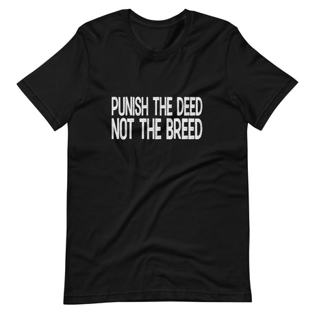 Punish the Deed Not The Breed Shirt