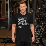 Sorry Can't Pit Bulls Bye Men's Shirt