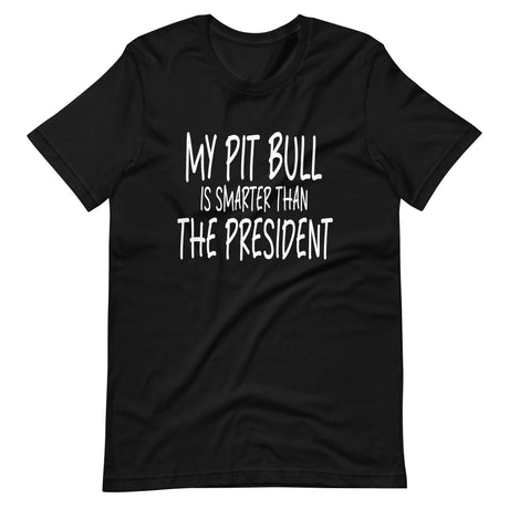 My Pit Bull Is Smarter Than The President Shirt