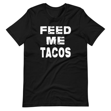 Feed Me Tacos Shirt
