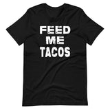 Feed Me Tacos Shirt