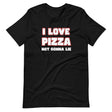 I Love Pizza Not Gonna Lie Shirt