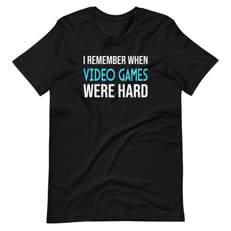 I Remember When Video Games Were Hard Shirt