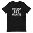 Bring Back 80's Hair Metal Shirt