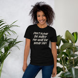 Don't Blame The Butter For What The Bread Did Shirt