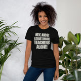 Hey Kids Leave Those Teachers Alone Women's Shirt