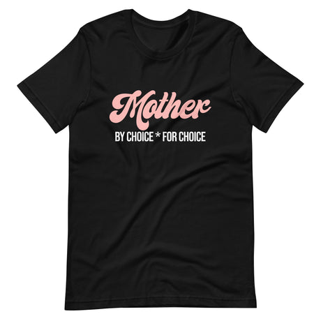 Mother By Choice For Choice Shirt