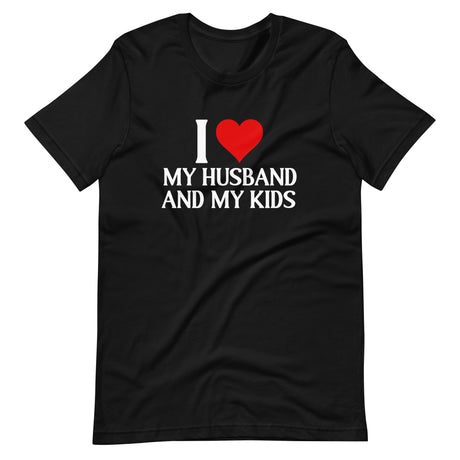 I Love My Husband And My Kids Shirt