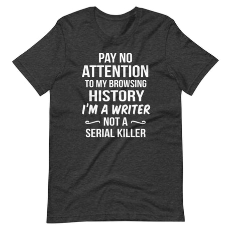 I'm a Writer Not a Serial Killer Shirt