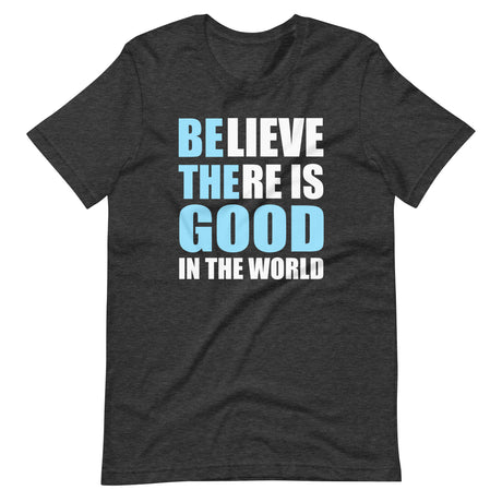 Be The Good in The World Shirt