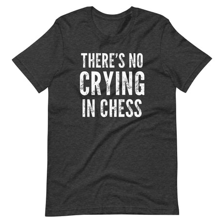 There's No Crying in Chess Shirt