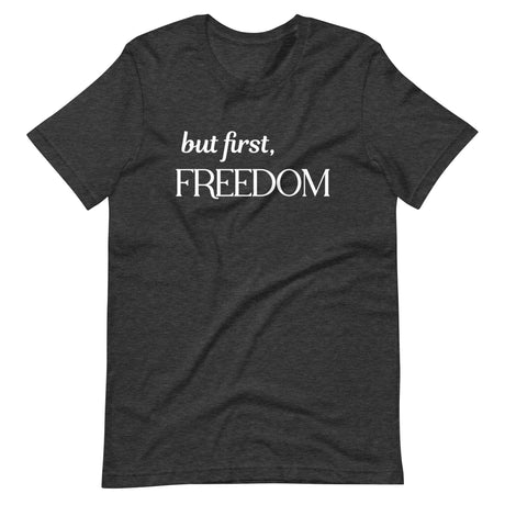 But First Freedom Shirt