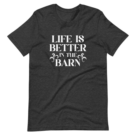 Life Is Better In The Barn Shirt