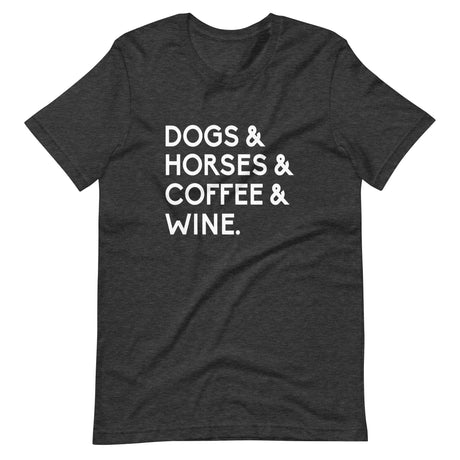 Dogs Horses Coffee and Wine Shirt