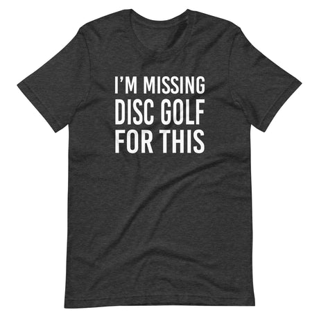 I'm Missing Disc Golf For This Shirt