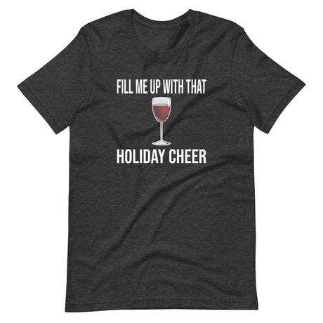 Fill Me Up With That Holiday Cheer Wine Shirt