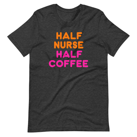 Half Nurse Half Coffee Shirt